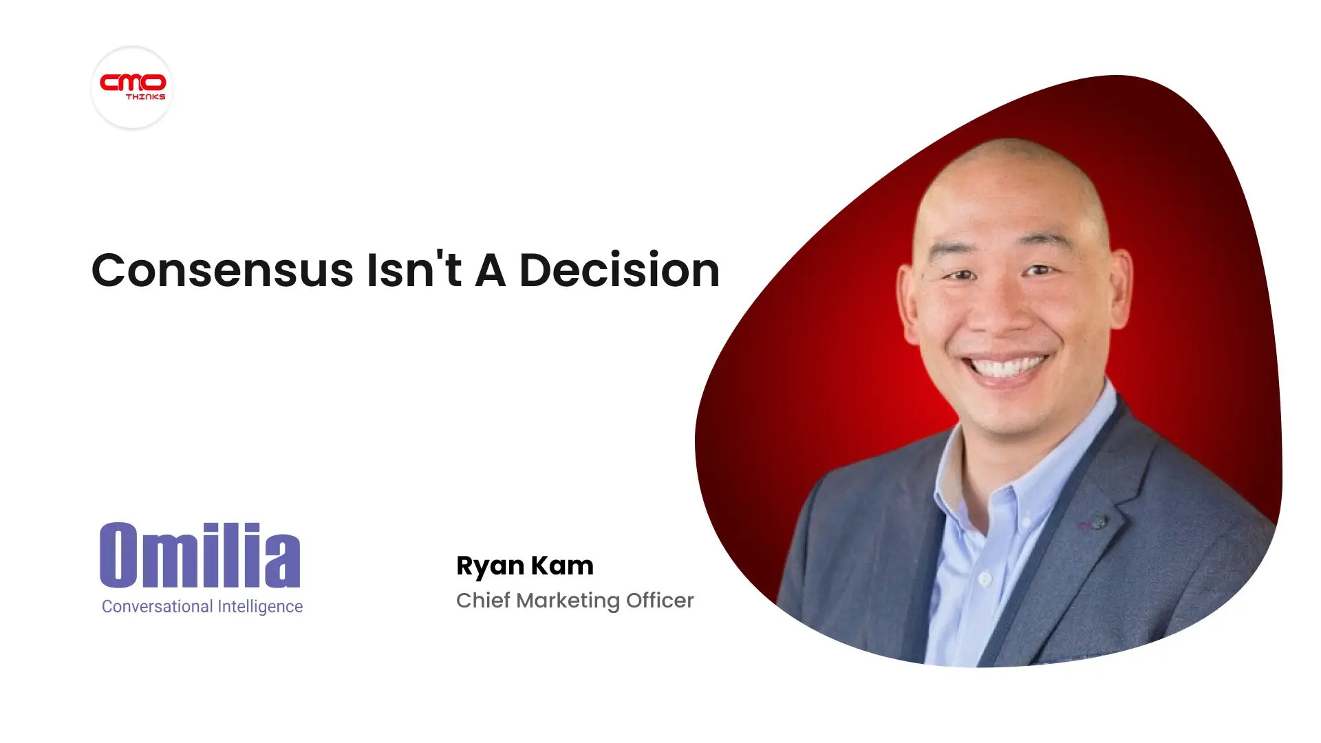 “Consensus Can Become a Substitute for Actually Making a Decision”, Omilia CMO Ryan Kam on Enterprise Decision Velocity