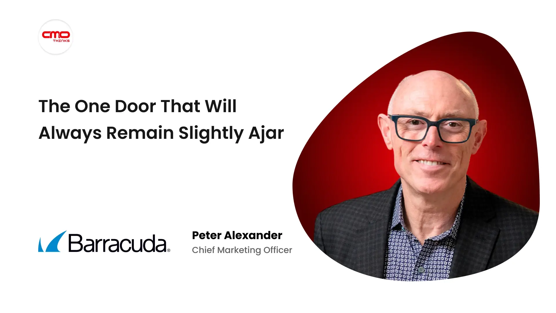 “The One Door That Will Always Remain Slightly Ajar”, Barracuda CMO Peter Alexander on Why Email Security Will Never Be Solved