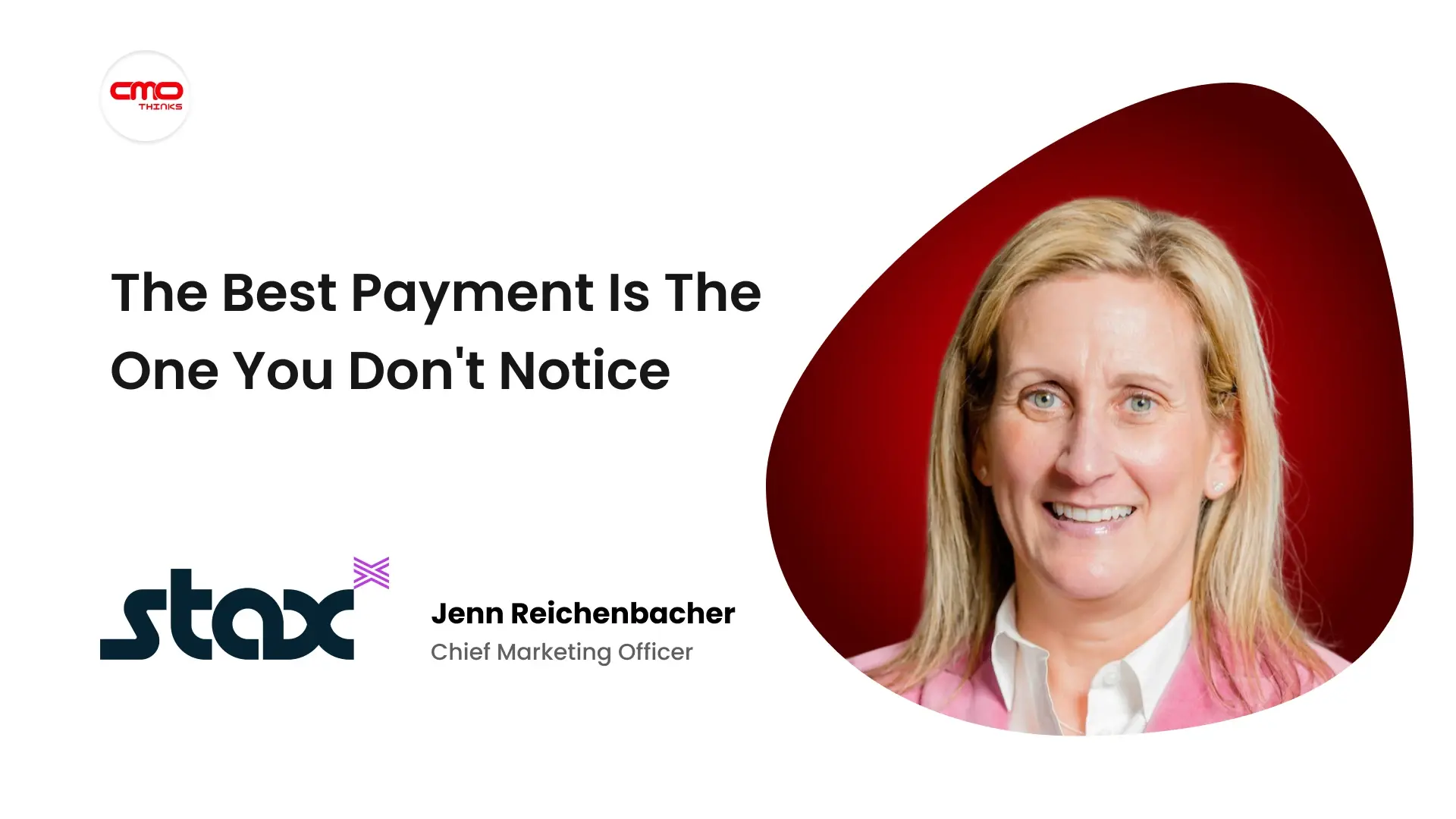“The Best Payment Experience Is the One the Customer Barely Notices”, Stax CMO Jenn Reichenbacher on Marketing an Invisible Product