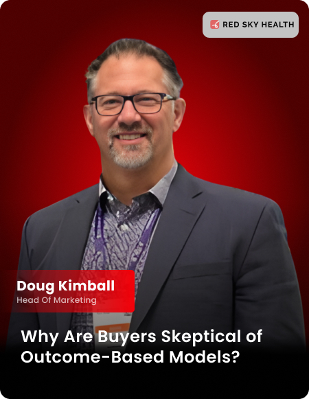 Why Outcomes-as-a-Service Breaks the Conventional Revenue Acquisition Playbook, with Doug Kimball